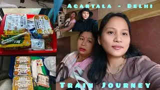 48 hours Train Journey | Agartala - Delhi I 