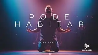 Pode Habitar - Jairo Padilha