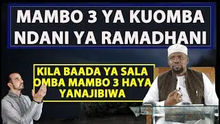 Mambo 3 Ya Kuomba Ndani Ya Ramadhani Kila Baada Ya Sala / Sheikh Walid Alhad Omar