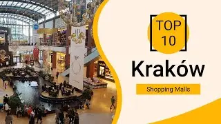 Top 10 Shopping Malls to Visit in Krak&oacute;w | Poland - English