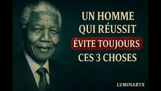Un Homme Qui R&eacute;ussit &Eacute;vite Toujours Ces 3 Choses (Sagesse Puissante)