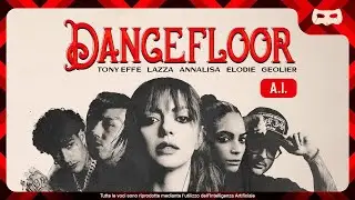 DANCEFLOOR - TONY EFFE, LAZZA, ANNALISA, ELODIE & GEOLIER [A.I.]