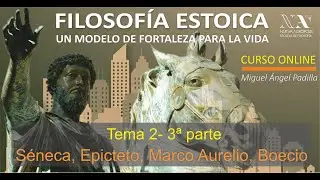 Tema 2, 3ª parte: Epícteto, Séneca, Marco Aurelio, Boecio. CURSO DE FILOSOFIA ESTOICA.