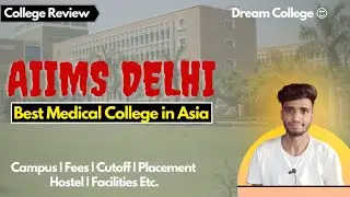AIIMS Delhi 🔥 | College Review | Cutoff, Placements, Facilities Etc. | NEET 2021 Expected Cutoff