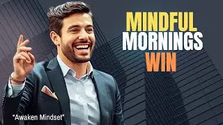 Why Mindful People Have the Best Mornings | The Psychology of a Calm Start