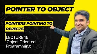 Pointer to Object Explained in a very simplified way|| Lecture 16 || Solved Example