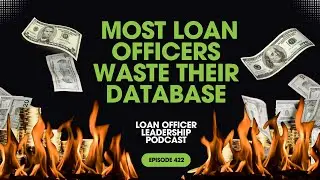 Why Most Loan Officers Waste Their Database (and What to Do About It)