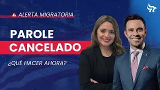 PAROLE CANCELADO⚠️ ¿Qué pasa ahora con tu proceso migratorio?