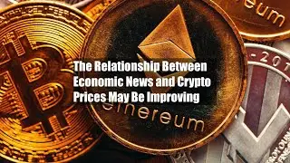 The Relationship Between Economic News and Crypto Prices May Be Improving