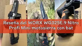 Reseña del WORX WG325E.9 Nitro Profi Mini motosierra con batería, 20 V, con una sola mano, potente m