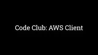 Code Club: AWS Client