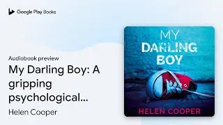 My Darling Boy: A gripping psychological&hellip; by Helen Cooper &middot; Audiobook preview