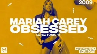Mariah Carey - Obsessed (Lopez Tonight) (#ThrowbackThursday)