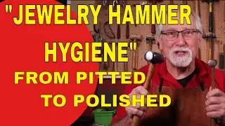 JEWELRY HAMMER HYGIENE: FROM PITTED TO POLISHED