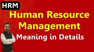 Meaning of Human Resource Management | Human Resource Management Full Course | BCom 2nd Sem | MBA