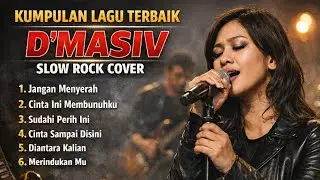 Kumpulan Lagu Terbaik D'MASIV Slow Rock Cover 2026
