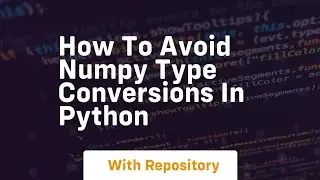 how to avoid numpy type conversions in python