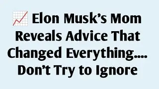 📈Elon Musk&rsquo;s Mom Reveals Advice That Changed Everything | Message | Motivation | Elon Musk 