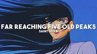 Far Reaching Five Old Peaks - Saint Seiya (slowed + reverb)