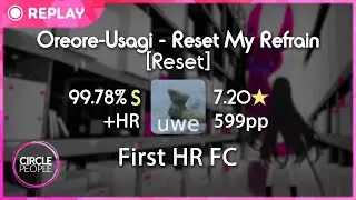 osu! | hallowatcher | Oreore-Usagi - Reset My Refrain [Reset] +HR 99.78% FC | 599pp | 1st HR FC