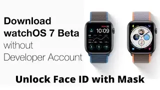 How to install WatchOS 7 Beta to your Apple Watch!Unlock Face ID with Mask feature.