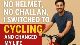 No Helmet, No Challan, No Stress | Cycling changed my Life