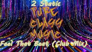 2 Static - Feel That Beat  (Club Mix)