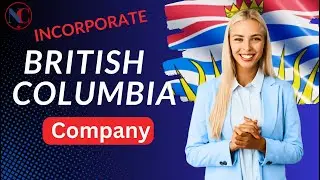 From Idea to Incorporation: Navigating BC Company Setup!