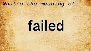 Failed Meaning : Definition of Failed