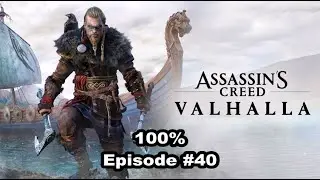 100% Assassin's Creed Valhalla Episode #40 - English River Raids Part 5