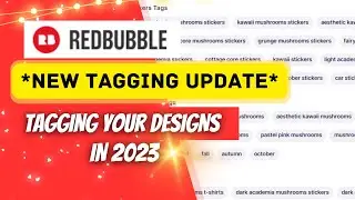 NEW TAGGING UPDATE!! l How To Tag Your Designs on Redbubble 2023
