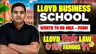 LLOYD Business school Exposed 🔥| Is It Worth For PGDM ? | Top MBA College In Greater Noida