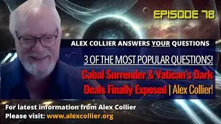Cabal Surrender & Vatican's Dark Deals Finally Exposed - Alex Collier!