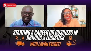Starting a Driving Business or Career w/ Lavon Everett #cdl