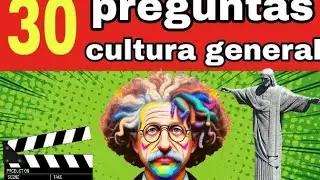 ¿Cuánto sabes de cultura general? 30 preguntas de cultura general ¿Cuántas adivinaras? 