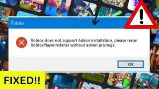 How To Fix Roblox Does Not Support Admin Installation Problem in Windows || FIXED-2023