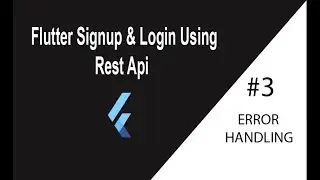 Flutter Signup and Login using Rest Api | 3- Error Handling