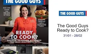 The Good Guys Ready to Cook? 31/01 - 28/02
