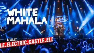 White Mahala, LIVE @ Electric Castle 2025