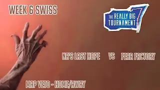 The Really Big Tournament 7 -  Week 6 - Na's Last Hope vs Fear Factory