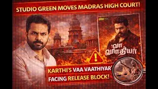 Studio Green Rushes to Madras High Court for Karthi&rsquo;s Vaa Vaathiyar Release | Big Legal Twist!