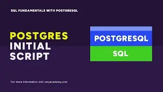 Building a PostgreSQL Initialisation Script | SQL Fundamentals with PostgreSQL
