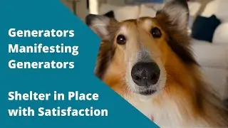 Human Design Generators and Manifesting Generators - Shelter in Place With Satisfaction