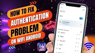 Как исправить ошибку аутентификации Wi-Fi на Android | Решить проблему аутентификации Wi-Fi 2023
