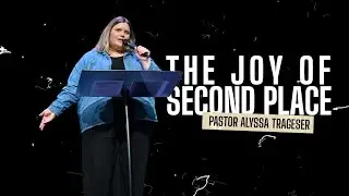 The Joy of Second Place | Ft. Pastor Alyssa Trageser