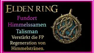 Elden Ring Fundort Himmelssamen Talisman Verst&auml;rkt FP Regeneration von Himmelstr&auml;nen Guide