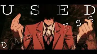 Bungou Stray Dogs [AMV] | Used to the darkness