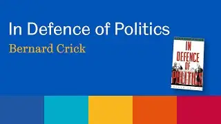 The Sheffield Authors Showcase - Bernard Crick: In Defence of Politics