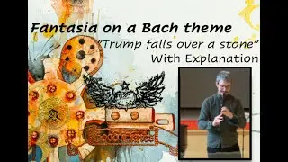 Trump falls over a stone: Fantasia on a Bach theme