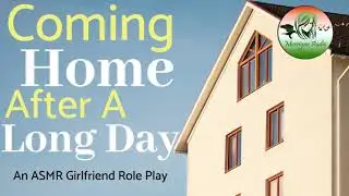 ASMR Girlfriend Role Play: Home from Long Day [Comfort]